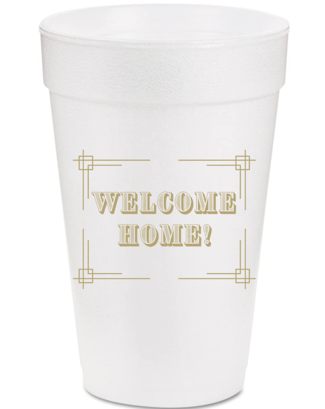 Welcome Home Styrofoam Cups