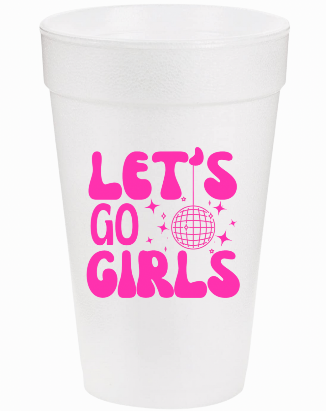 Let's Go Girls Styrofoam Cups