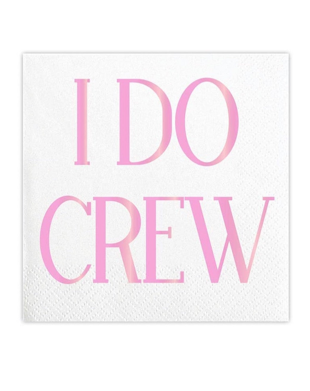 "I DO CREW" Cocktail Napkins