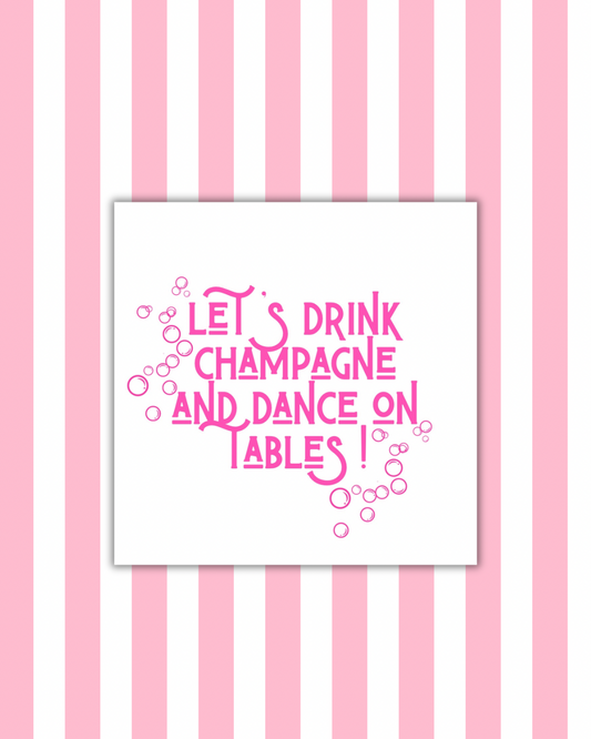 Let’s Drink Champagne and Dance on Tables Paper Cocktail Napkins
