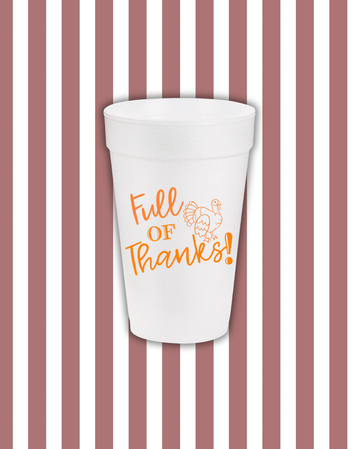 Full of Thanks Thanksgiving Styrofoam Cups