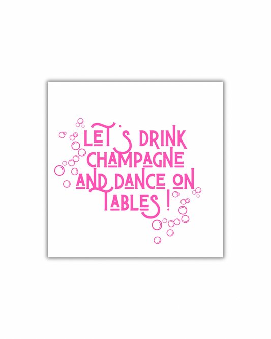 Let’s Drink Champagne and Dance on Tables Paper Cocktail Napkins